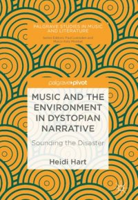 cover of the book Music and the Environment in Dystopian Narrative: Sounding the Disaster