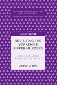 cover of the book Revisiting the Yorkshire Ripper Murders: Histories of Gender, Violence and Victimhood