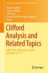 cover of the book Clifford Analysis and Related Topics: In Honor of Paul A. M. Dirac, CART 2014, Tallahassee, Florida, December 15–17