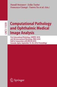 cover of the book Computational Pathology and Ophthalmic Medical Image Analysis: First International Workshop, COMPAY 2018, and 5th International Workshop, OMIA 2018, Held in Conjunction with MICCAI 2018, Granada, Spain, September 16 - 20, 2018, Proceedings