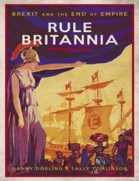 cover of the book Rule Britannia: Brexit and the End of Empire