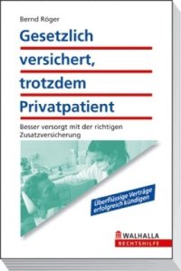 cover of the book Gesetzlich versichert, trotzdem Privatpatient: Besser versorgt mit der richtigen Zusatzversicherung