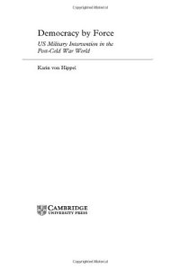 cover of the book Democracy by Force: US Military Intervention in the Post-Cold War World 