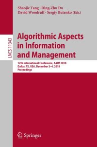 cover of the book Algorithmic Aspects in Information and Management: 12th International Conference, AAIM 2018, Dallas, TX, USA, December 3–4, 2018, Proceedings