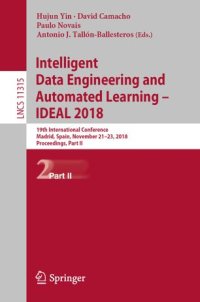 cover of the book Intelligent Data Engineering and Automated Learning – IDEAL 2018: 19th International Conference, Madrid, Spain, November 21–23, 2018, Proceedings, Part II