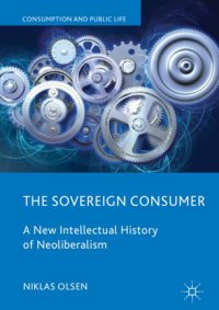 cover of the book The Sovereign Consumer: A New Intellectual History of Neoliberalism