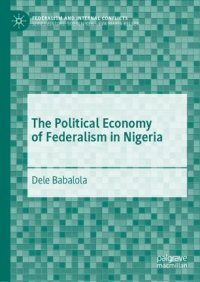 cover of the book The Political Economy of Federalism in Nigeria