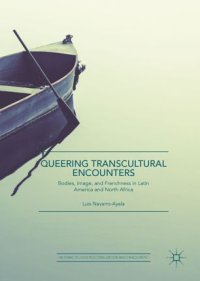 cover of the book Queering Transcultural Encounters: Bodies, Image, and Frenchness in Latin America and North Africa