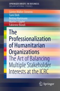 cover of the book The Professionalization of Humanitarian Organizations: The Art of Balancing Multiple Stakeholder Interests at the ICRC