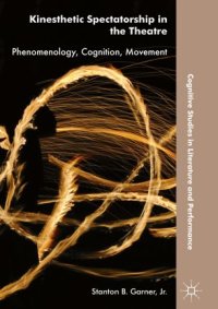 cover of the book Kinesthetic Spectatorship in the Theatre: Phenomenology, Cognition, Movement