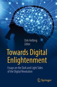 cover of the book Towards Digital Enlightenment: Essays on the Dark and Light Sides of the Digital Revolution