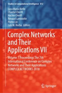 cover of the book Complex Networks and Their Applications VII: Volume 1 Proceedings The 7th International Conference on Complex Networks and Their Applications COMPLEX NETWORKS 2018