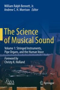 cover of the book The Science of Musical Sound: Volume 1: Stringed Instruments, Pipe Organs, and the Human Voice