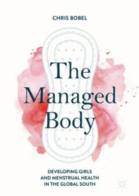 cover of the book The Managed Body: Developing Girls and Menstrual Health in the Global South