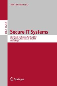 cover of the book Secure IT Systems: 23rd Nordic Conference, NordSec 2018, Oslo, Norway, November 28-30, 2018, Proceedings