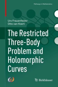 cover of the book The Restricted Three-Body Problem and Holomorphic Curves