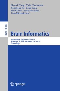 cover of the book Brain Informatics: International Conference, BI 2018, Arlington, TX, USA, December 7–9, 2018, Proceedings