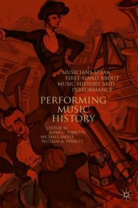 cover of the book Performing Music History: Musicians Speak First-Hand about Music History and Performance