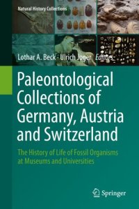 cover of the book Paleontological Collections of Germany, Austria and Switzerland: The History of Life of Fossil Organisms at Museums and Universities