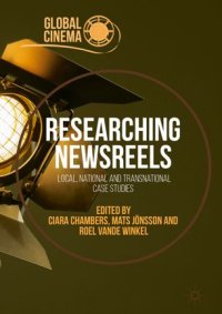 cover of the book Researching Newsreels: Local, National and Transnational Case Studies