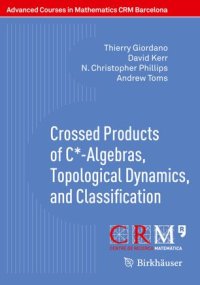 cover of the book Crossed Products of C*-Algebras, Topological Dynamics, and Classification