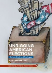 cover of the book Unrigging American Elections: Reform Past and Prologue