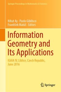 cover of the book Information Geometry and Its Applications: On the Occasion of Shun-ichi Amari's 80th Birthday, IGAIA IV Liblice, Czech Republic, June 2016