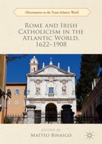 cover of the book Rome and Irish Catholicism in the Atlantic World, 1622–1908