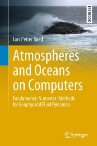 cover of the book Atmospheres and Oceans on Computers: Fundamental Numerical Methods for Geophysical Fluid Dynamics