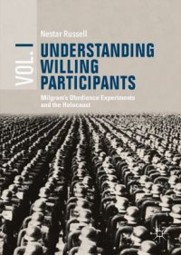 cover of the book Understanding Willing Participants, Volume 1: Milgram’s Obedience Experiments and the Holocaust