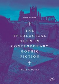 cover of the book The Theological Turn in Contemporary Gothic Fiction: Holy Ghosts