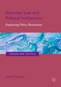 cover of the book Abortion Law and Political Institutions: Explaining Policy Resistance