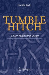 cover of the book Tumble Hitch: A Novel About Life in Science