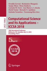 cover of the book Computational Science and Its Applications – ICCSA 2018: 18th International Conference, Melbourne, VIC, Australia, July 2-5, 2018, Proceedings, Part V