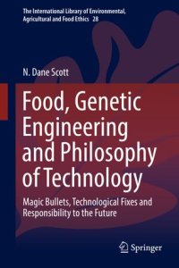 cover of the book Food, Genetic Engineering and Philosophy of Technology: Magic Bullets, Technological Fixes and Responsibility to the Future