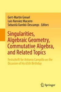 cover of the book Singularities, Algebraic Geometry, Commutative Algebra, and Related Topics: Festschrift for Antonio Campillo on the Occasion of his 65th Birthday