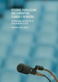 cover of the book Regional Parallelism and Corruption Scandals in Nigeria: Intranational Approaches to African Media Systems