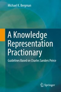 cover of the book A Knowledge Representation Practionary: Guidelines Based on Charles Sanders Peirce