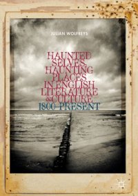 cover of the book Haunted Selves, Haunting Places in English Literature and Culture: 1800–Present