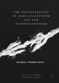 cover of the book The Disintegration of Euro-Atlanticism and New Authoritarianism: Global Power-Shift