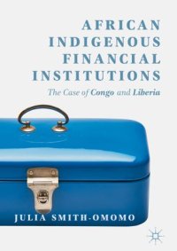 cover of the book African Indigenous Financial Institutions: The Case of Congo and Liberia