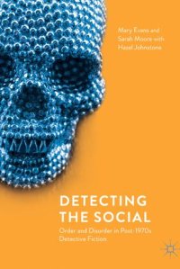 cover of the book Detecting the Social: Order and Disorder in Post-1970s Detective Fiction