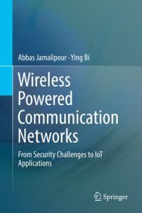 cover of the book Wireless Powered Communication Networks: From Security Challenges to IoT Applications