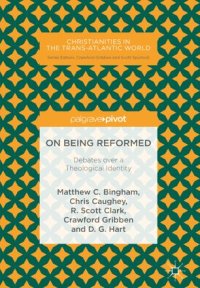 cover of the book On Being Reformed: Debates over a Theological Identity