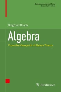 cover of the book Algebra: From the Viewpoint of Galois Theory