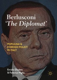 cover of the book Berlusconi ‘The Diplomat’: Populism and Foreign Policy in Italy