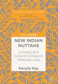 cover of the book New Indian Nuttahs: Comedy and Cultural Critique in Millennial India