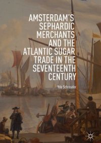 cover of the book Amsterdam's Sephardic Merchants and the Atlantic Sugar Trade in the Seventeenth Century