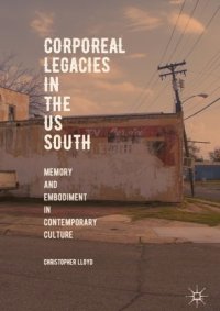 cover of the book Corporeal Legacies in the US South: Memory and Embodiment in Contemporary Culture