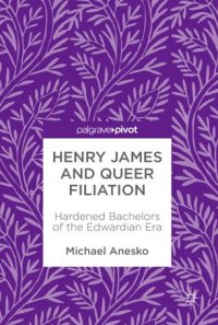 cover of the book Henry James and Queer Filiation: Hardened Bachelors of the Edwardian Era